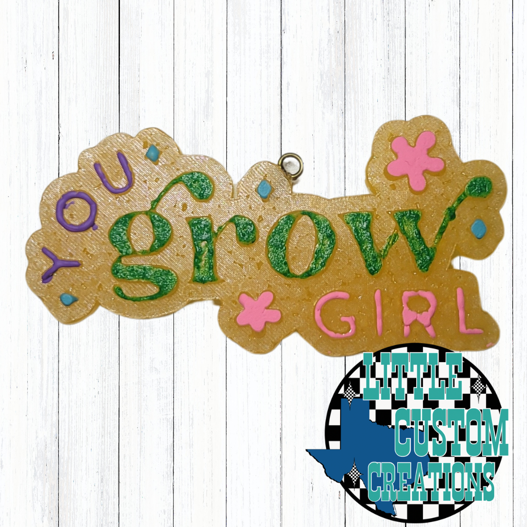 You GROW girl