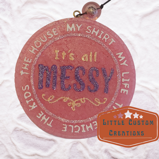 It's all Messy-Custom