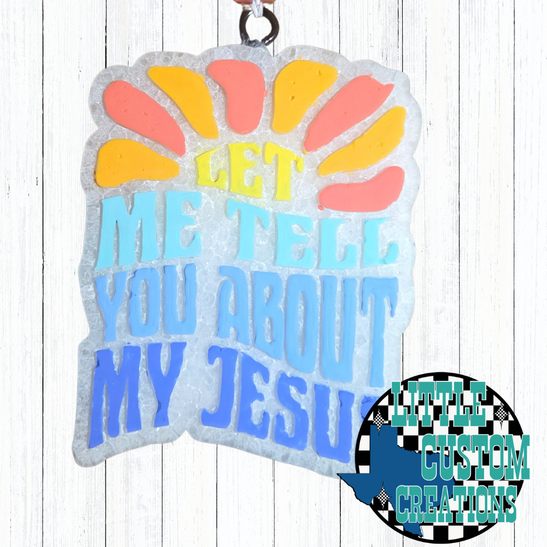 Let Me Tell You about my Jesus