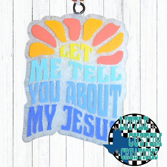 Let Me Tell You about my Jesus