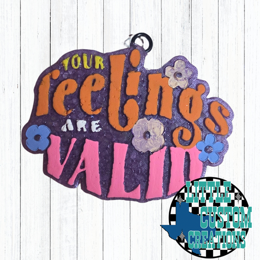 Your feelings are Valid
