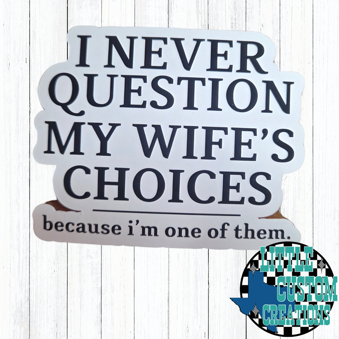 Never Question Your Wifes Choices